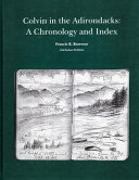 Colvin in the Adirondacks : a chronology and index : research source for Colvin's published and unpublished works /