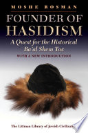 Founder of Hasidism : a quest for the historical Ba'al Shem Tov /