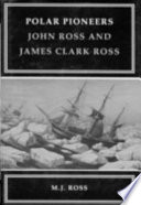 Polar pioneers : a biography of John and James Clark Ross /