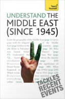 Understand the Middle East (since 1945) /
