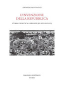 L'invenzione della repubblica : storia e politica a Firenze (XV-XVI secolo) /