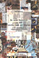 Die soziale Konstruktion von AIDS zwischen Exotik und Integrität : eine Untersuchung zu Aufklärungsmaterialien in Westeuropa und Südostasien /
