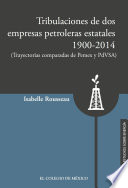 Tribulaciones de dos empresas petroleras estatales, 1900-2014 : (trayectorias comparadas de PEMEX y PDVSA) /