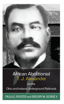 African abolitionist T. J. Alexander on the Ohio and Indiana Underground Railroads /