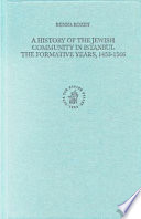 A history of the Jewish community in Istanbul : the formative years, 1453-1566 /