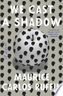 We cast a shadow : a novel /