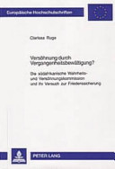 Versöhnung durch Vergangenheitsbewältigung? : die südafrikanische Wahrheits- und Versöhnungskommission und ihr Versuch zur Friedenssicherung /