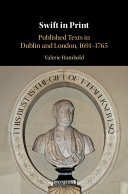 Swift in print : published texts in Dublin and London, 1691-1765 /