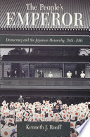 The people's emperor : democracy and the Japanese monarchy, 1945-1995 /