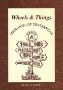 Wheels and things : 1930s, 1940s, places, transport, friends, people, adverts, events /