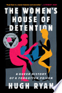 The women's house of detention a queer history of a forgotten prison /