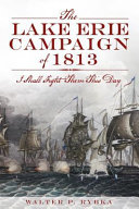 The Lake Erie campaign of 1813 : I shall fight them this day /