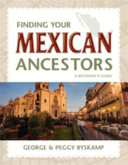 Finding your Mexican ancestors : a beginner's guide /