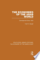 The economies of the Arab world : development since 1945 /