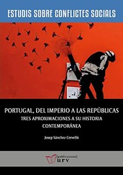 Portugal, del imperio a las repúblicas : tres aproximaciones a su historia contemporánea /