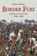 Border fury : England and Scotland at war, 1296-1568 /