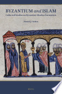 Byzantium and Islam : collected studies on Byzantine-Muslim encounters /