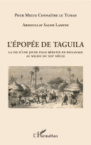 L'épopée de Taguila : la vie d'une jeune fille réduite en esclavage au milieu du XIXe siècle /