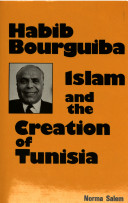Habib Bourguiba, Islam and the creation of Tunisia /