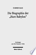 Die Biographie der "Hure Babylon" : Studien zur Intertextualität der Babylon-Texte in der Bibel /