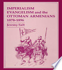 Imperialism, evangelism, and the Ottoman Armenians, 1878-1896 /