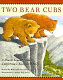 Two bear cubs : a Miwok legend from California's Yosemite Valley /