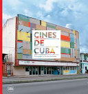 Cines de Cuba : photographs by Carolina Sandretto ; essays by Carolina Sandretto, Carlos Garaicoa, Grettel Jiménez-Singer ; [editoral coordinator, Paola Gribaudo]