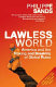 Lawless world : America and the making and breaking of Global Rules /
