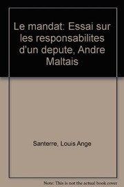 Le mandat : essai sur les responsabilités d'un député, André Maltais /