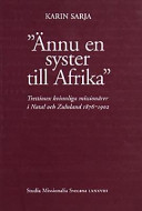 "Ännu en syster till Afrika" : trettiosex kvinnliga missionärer i Natal och Zululand 1876-1902 /