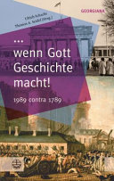 ... wenn Gott Geschichte macht! : 1989 contra 1789 /
