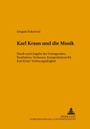 Karl Kraus und die Musik : Musik nach Angabe des Vortragenden, Bearbeiters und Verfassers : Kompositionen zu Karl Kraus' Vorlesungstätigkeit /