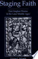 Staging faith : East Anglian drama in the later Middle Ages /