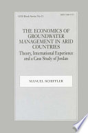 The economics of groundwater management in arid countries : theory, international experience, and a case study of Jordan /