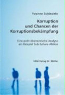 Korruption und Chancen der Korruptionsbekämpfung : eine polit-ökonomische Analyse am Beispiel Sub-Sahara Afrikas /