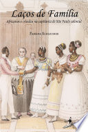 Laços de família : Africanos e crioulos na capitania de São Paulo colonial /
