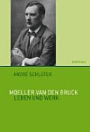 Moeller van den Bruck : Leben und Werk /