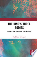 The King's Three Bodies : Essays on Kingship and Ritual /