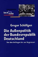 Die Aussenpolitik der Bundesrepublik Deutschland : von den Anfa��ngen bis zur Gegenwart /
