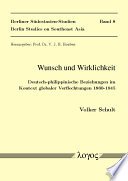 Wunsch und Wirklichkeit : deutsch-philippinische Beziehungen im Kontext globaler Verflechtungen 1860-1945 /