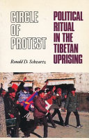 Circle of protest : political ritual in the Tibetan uprising, 1987-92 /