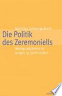 Die Politik des Zeremoniells : Huldigungsfeiern im langen 19. Jahrhundert /