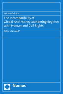 The incompatibility of global anti-money laundering regimes with human and civil rights : reform needed? /