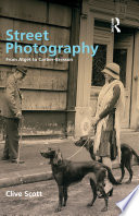 Street photography : from Atget to Cartier-Bresson /