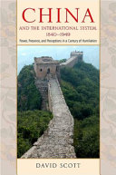 China and the international system, 1840-1949 : power, presence, and perceptions in a century of humiliation /