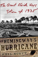 Hemingway's hurricane : the great Florida Keys storm of 1935 /
