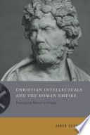 Christian intellectuals and the Roman Empire from Justin Martyr to Origen /