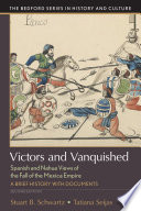 Victors and vanquished Spanish and Nahua views of the fall of the Mexica empire /