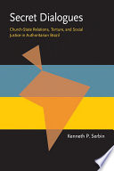 Secret dialogues : church-state relations, torture, and social justice in authoritarian Brazil /