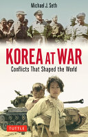 Korea at war : conflicts that shaped the world /